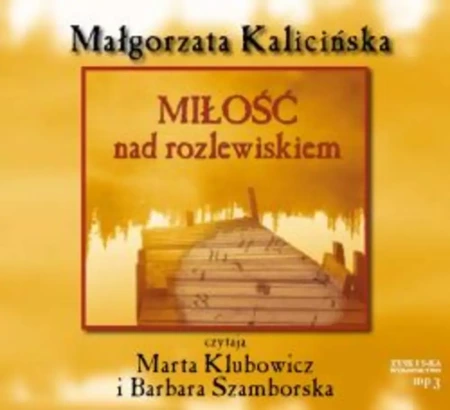 Miłość nad rozlewiskiem (audiobook) - Małgorzata Kalicińska