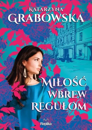 Miłość wbrew regułom - Katarzyna Grabowska