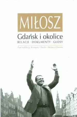 Miłosz Gdańsk i okolice Relacje dokumenty głosy - Krystyna Chwin, Stefan Chwin
