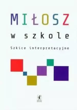 Miłosz w szkole. Szkice interpretacyjne STENTOR - Opracowanie zbiorowe