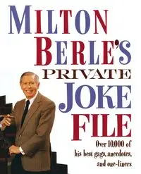 Milton Berle's Private Joke File - Milton Berle