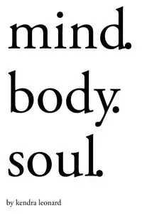 Mind.Body.Soul. - Leonard Kendra