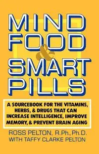 Mind Food and Smart Pills - Ross Pelton