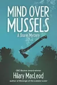 Mind Over Mussels - Hilary MacLeod