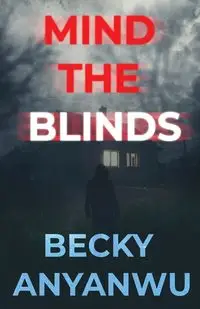 Mind The Blinds - Becky Anyanwu