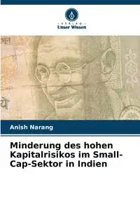 Minderung des hohen Kapitalrisikos im Small-Cap-Sektor in Indien - Narang Anish