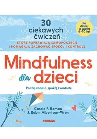 Mindfulness dla dzieci - Carole Roman P., J. Robin Albertson-Wren