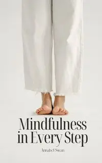 Mindfulness in Every Step - Annabel Swan