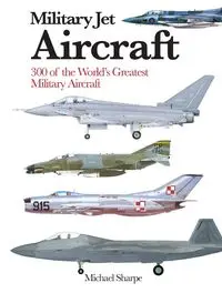 Mini Encyclopedia Military Jet Aircraft - Michael Sharpe