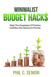 Minimalist Budget Hacks - Phil C. Senior