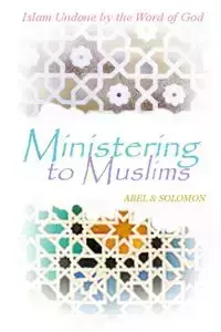 Ministering to Muslims - Solomon Abel &