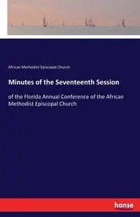 Minutes of the Seventeenth Session - Methodist Episcopal Church African