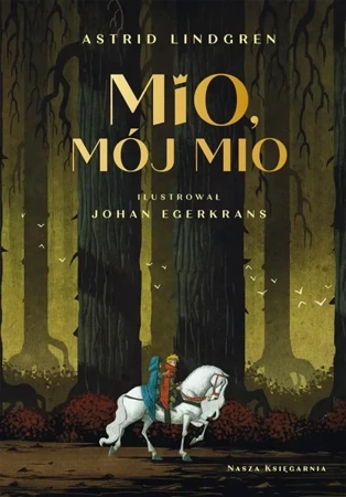 Mio, mój Mio - Astrid Lindgren, Johan Egerkrans, Maria Olszańska