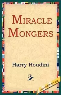 Miracle Mongers - Harry Houdini