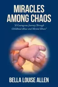 Miracles Among Chaos - Bella Louise Allen