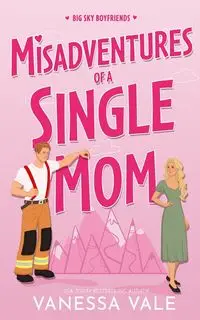 Misadventures Of A Single Mom - Vanessa Vale