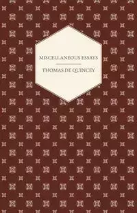 Miscellaneous Essays - Thomas de Quincey