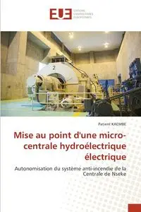 Mise au point d'une micro-centrale hydroélectrique électrique - KAEMBE Patient