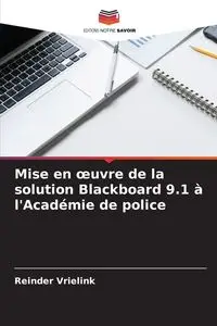 Mise en œuvre de la solution Blackboard 9.1 à l'Académie de police - Vrielink Reinder