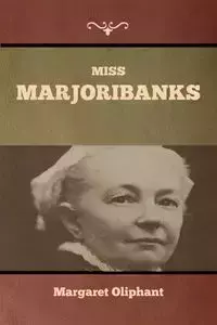 Miss Marjoribanks - Margaret Oliphant