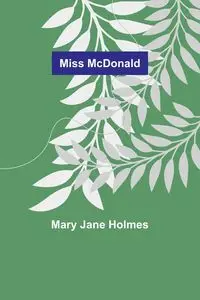 Miss McDonald - Mary Jane Holmes