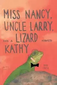 Miss Nancy, Uncle Larry, and a Lizard named Kathy - David Stratso