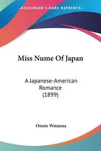 Miss Nume Of Japan - Watanna Onoto