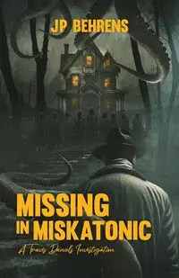 Missing in Miskatonic - Behrens JP