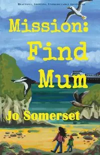 Mission Find Mum - Jo Somerset