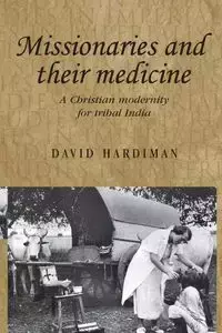 Missionaries and their medicine - David Hardiman