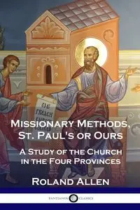 Missionary Methods, St. Paul's or Ours - Allen Roland