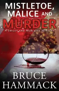 Mistletoe, Malice And Murder - Bruce Hammack