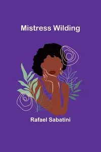 Mistress Wilding - Rafael Sabatini