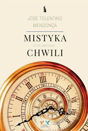 Mistyka chwili. Czas i obietnica - Jose Tolentino Mendonca