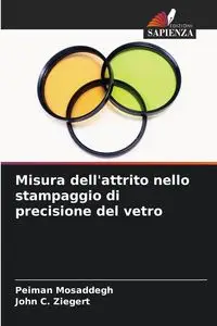 Misura dell'attrito nello stampaggio di precisione del vetro - Mosaddegh Peiman