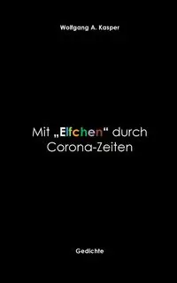 Mit "Elfchen" durch Corona-Zeiten - Kasper Wolfgang A.