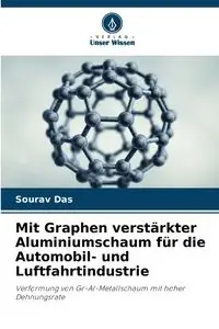 Mit Graphen verstärkter Aluminiumschaum für die Automobil- und Luftfahrtindustrie - Das Sourav