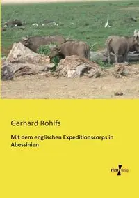 Mit dem englischen Expeditionscorps in Abessinien - Gerhard Rohlfs