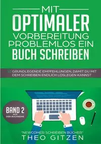 Mit optimaler Vorbereitung problemlos ein Buch schreiben - Theo Gitzen