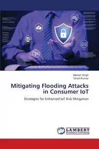 Mitigating Flooding Attacks in Consumer IoT - Singh Manish