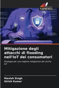 Mitigazione degli attacchi di flooding nell'IoT dei consumatori - Singh Manish