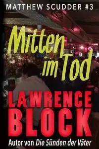 Mitten im Tod - Lawrence Block