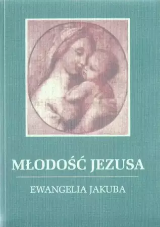 Młodość Jezusa - Ewnagelia Jakuba - Jakob Lorber