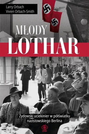 Młody Lothar. Żydowski uciekinier w półświatku... - Larry Orbach, Vivien Orbach-Smith