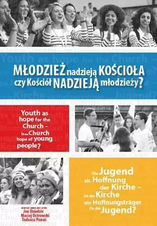 Młodzież nadzieją Kościoła czy Kościół nadzieją... - Jan Dziedzic, Maciej Ostrowski, Tadeusz Panuś