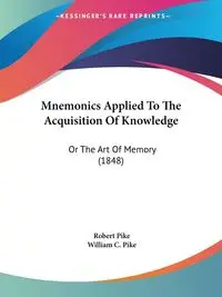 Mnemonics Applied To The Acquisition Of Knowledge - Robert Pike