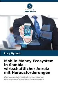 Mobile Money Ecosystem in Sambia - wirtschaftlicher Anreiz mit Herausforderungen - Lucy Nyundo