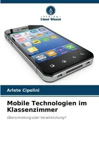 Mobile Technologien im Klassenzimmer - Cipolini Arlete