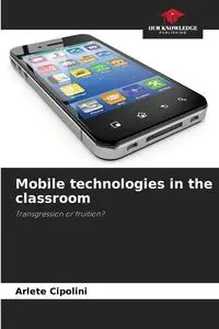 Mobile technologies in the classroom - Cipolini Arlete