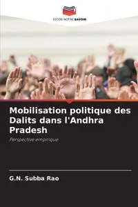 Mobilisation politique des Dalits dans l'Andhra Pradesh - Subba Rao G.N.